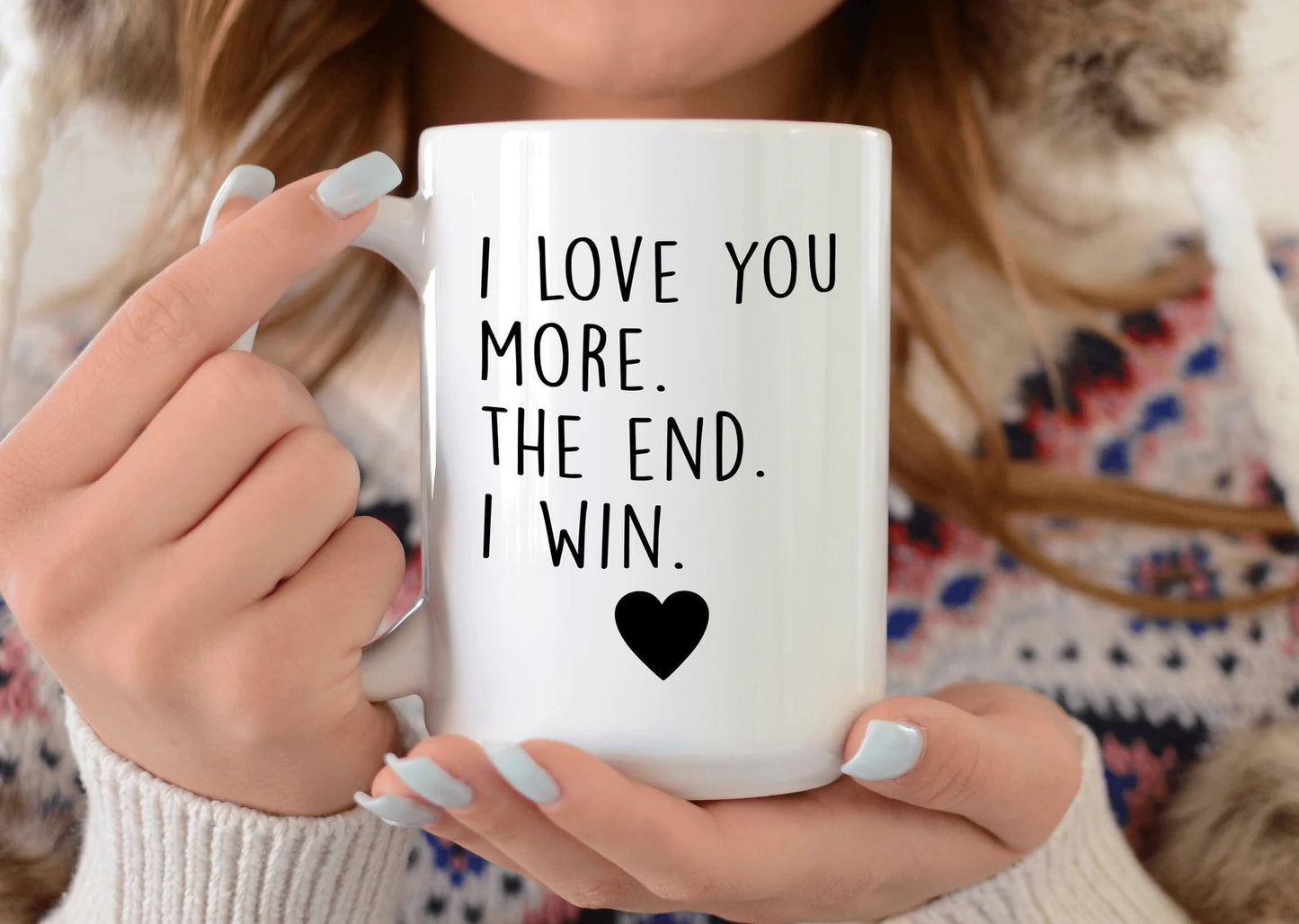 I Love You More The End I Win. A perfect gift for your valentine